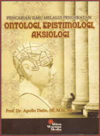 Image of Pencarian Ilmu Melalui Pendekatan: Ontologi, Epistemologi, Aksiologi