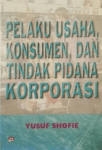 Image of Pelaku Usaha, Konsumen, Dan Tindak Pidana Korporasi